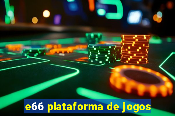 e66 plataforma de jogos